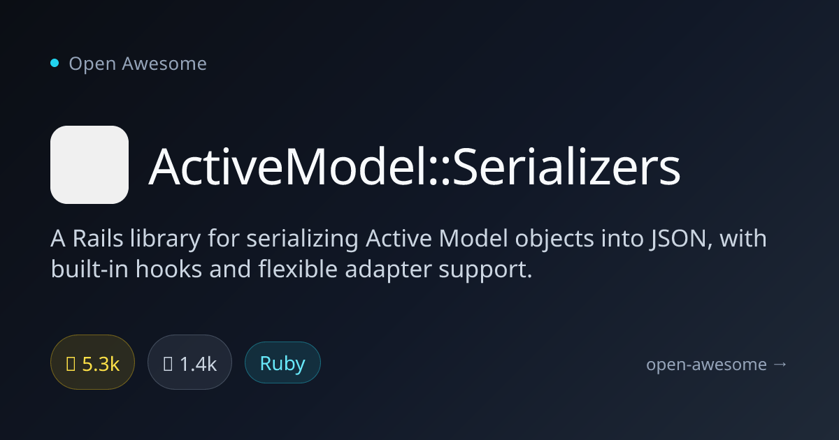 ActiveModel::Serializers — Rails JSON Serialization Library | Open Awesome