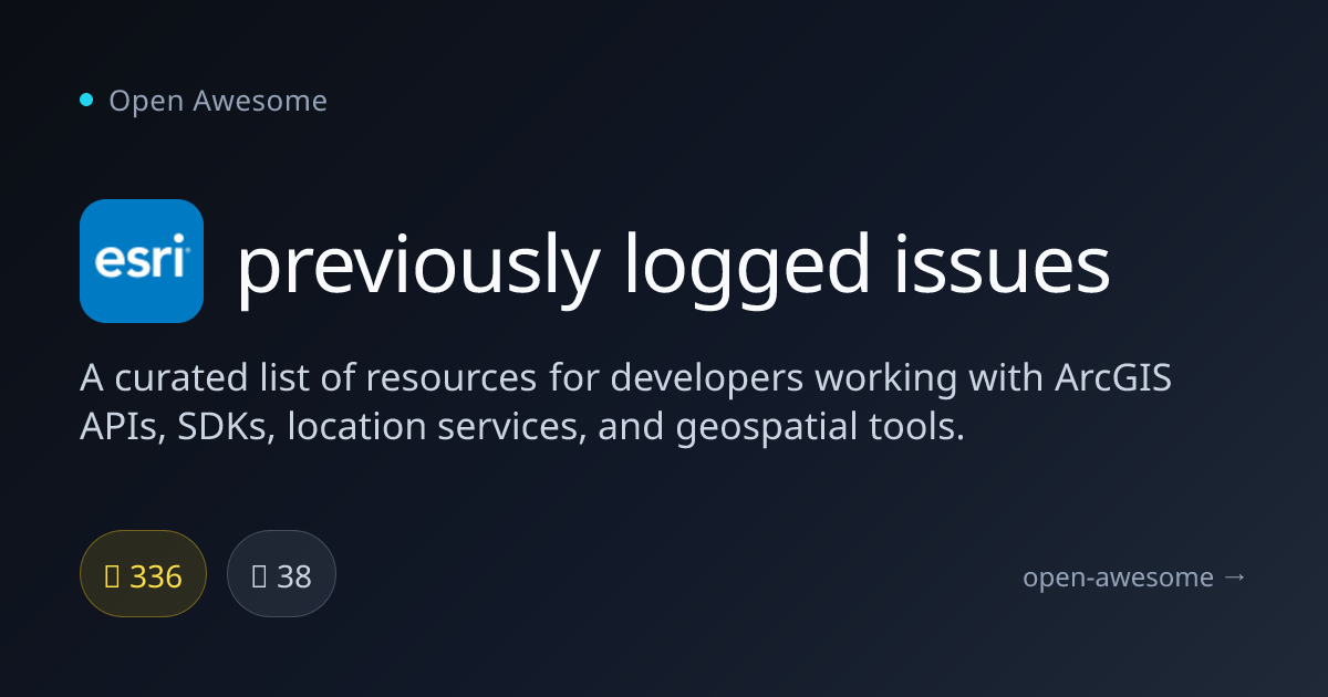 previously logged issues — ArcGIS Developer Resources | Open Awesome