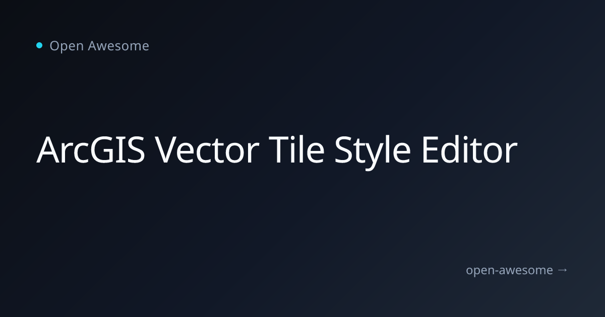 ArcGIS Vector Tile Style Editor | Open Awesome