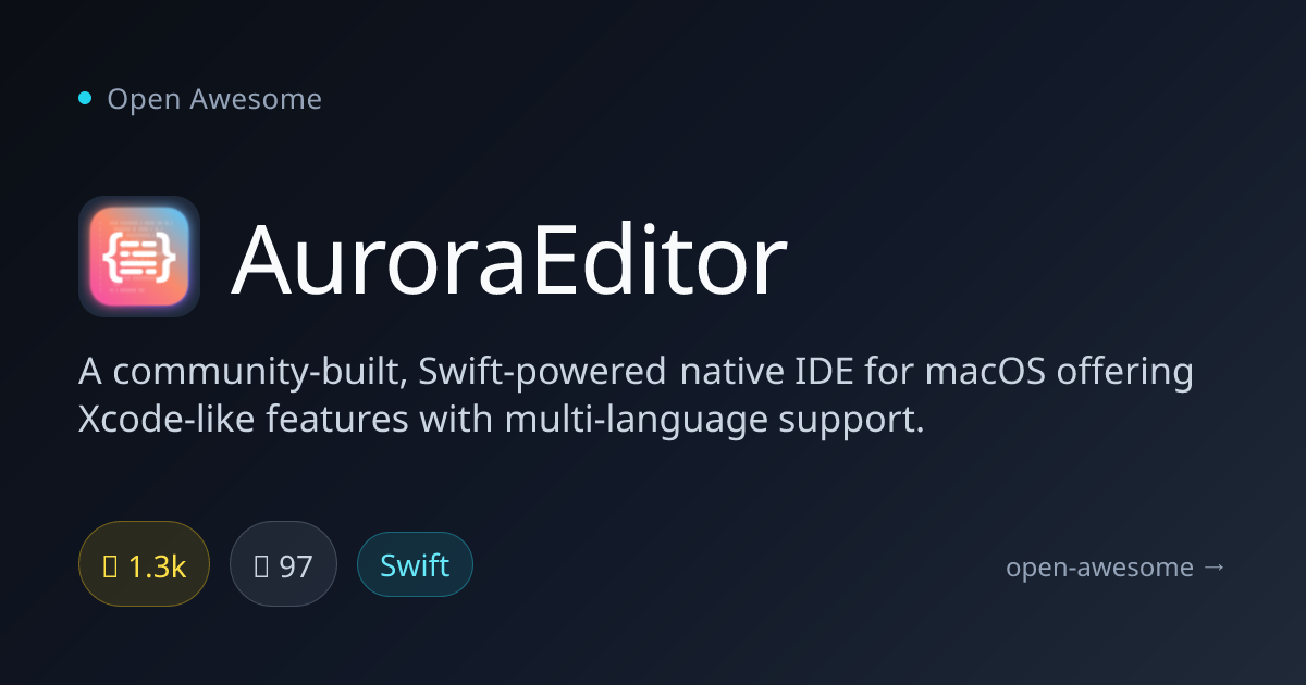 AuroraEditor — Swift-Powered Native IDE for macOS | Open Awesome