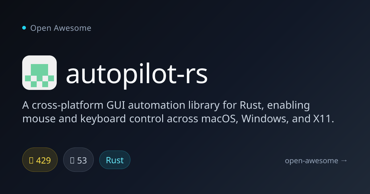autopilot-rs — Cross-Platform GUI Automation for Rust | Open Awesome
