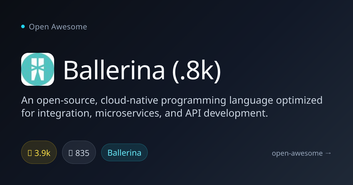 Ballerina (.8k) — Cloud-Native Integration Language | Open Awesome
