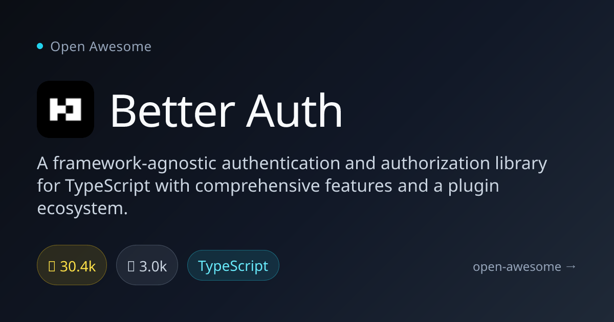 Better Auth — Framework-Agnostic Auth Library | Open Awesome