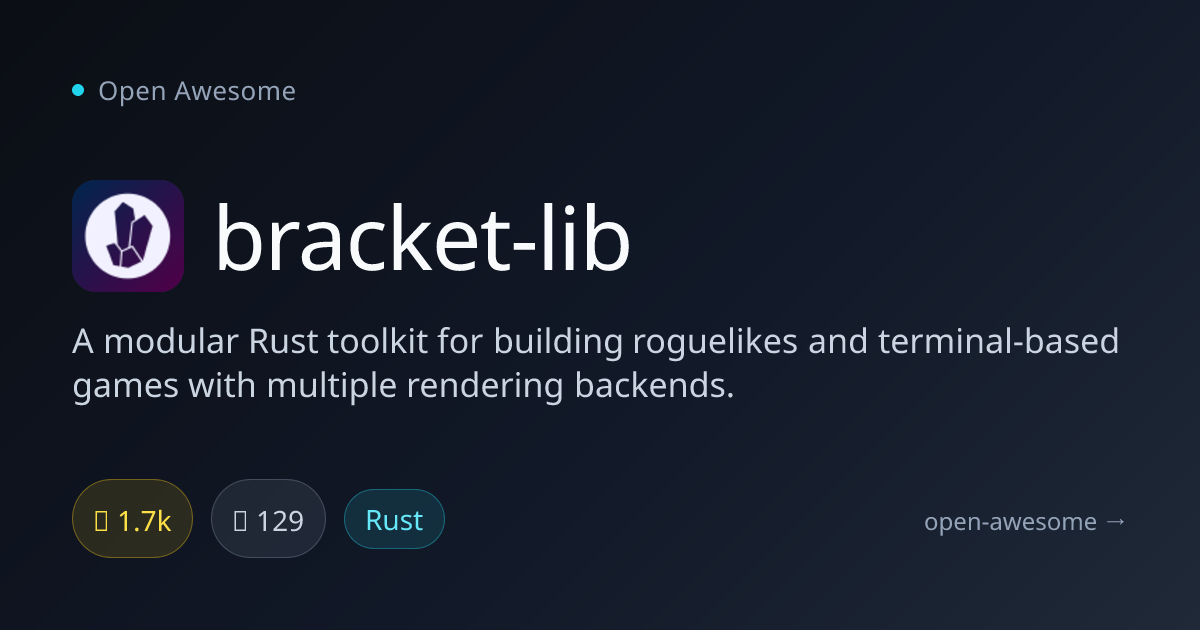 bracket-lib — Rust Roguelike Toolkit | Open Awesome