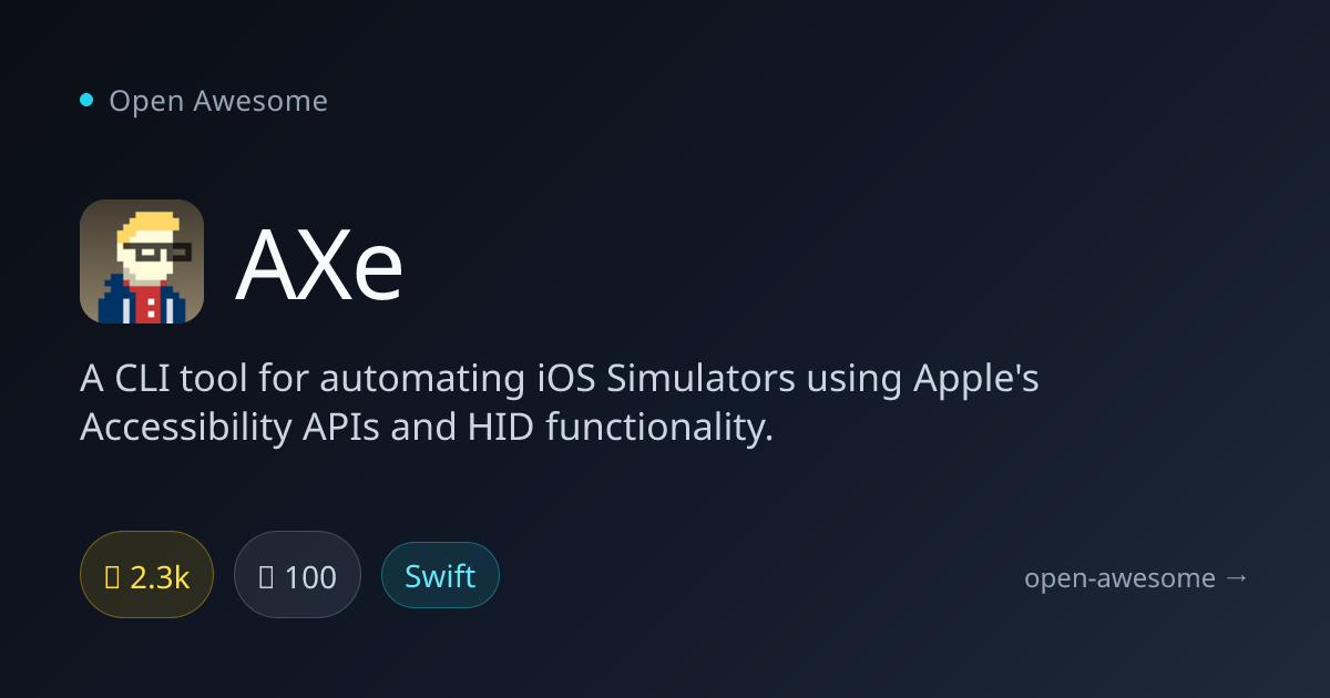 AXe — iOS Simulator Automation CLI | Open Awesome