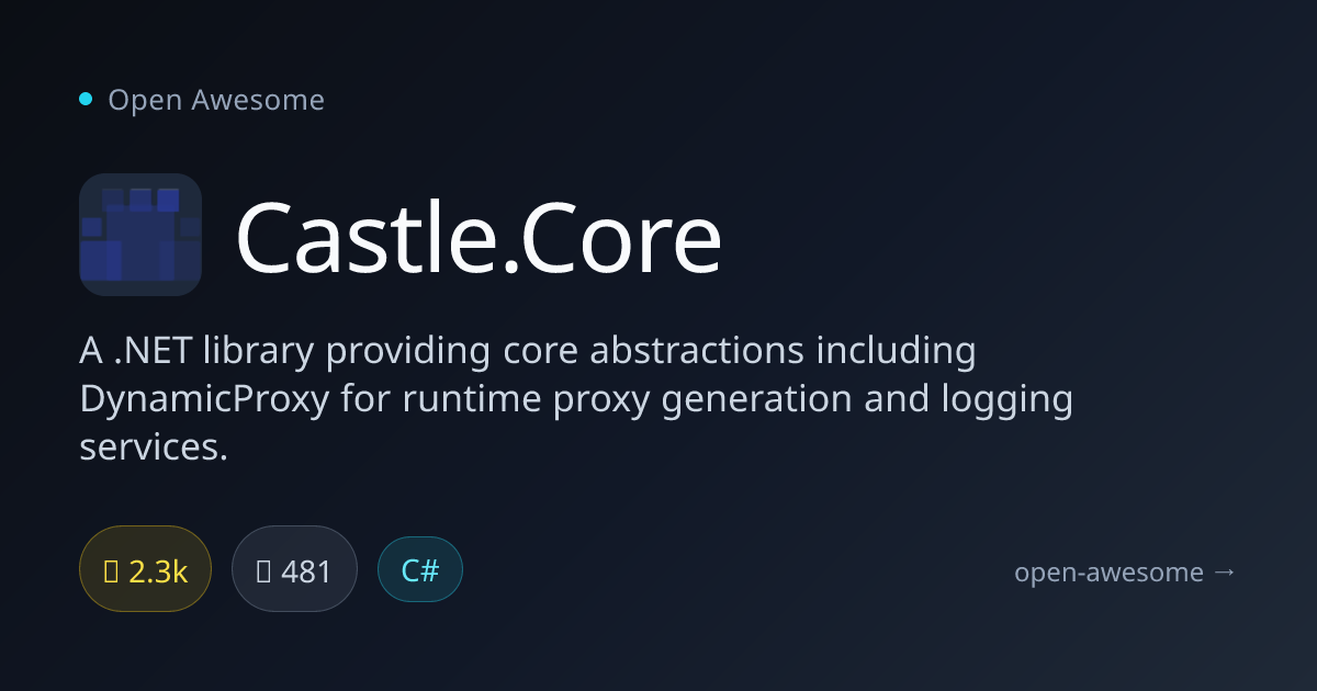 Castle.Core — .NET DynamicProxy & Core Abstractions | Open Awesome