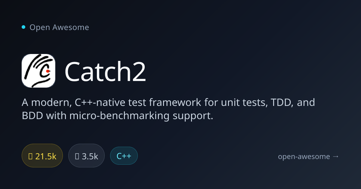 Catch2 — Modern C++ Test Framework | Open Awesome