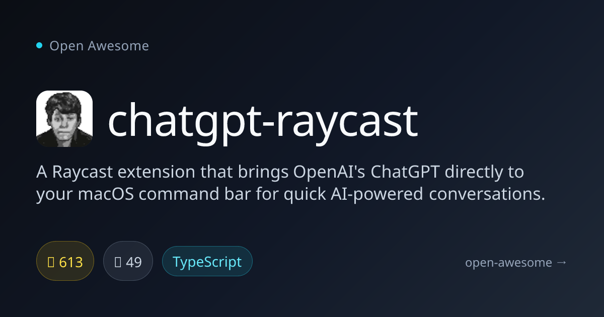 chatgpt-raycast — ChatGPT Raycast Extension | Open Awesome