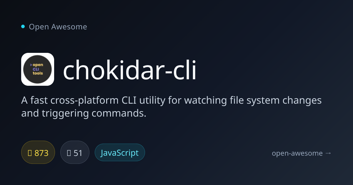 chokidar-cli — Cross-Platform File Watcher | Open Awesome