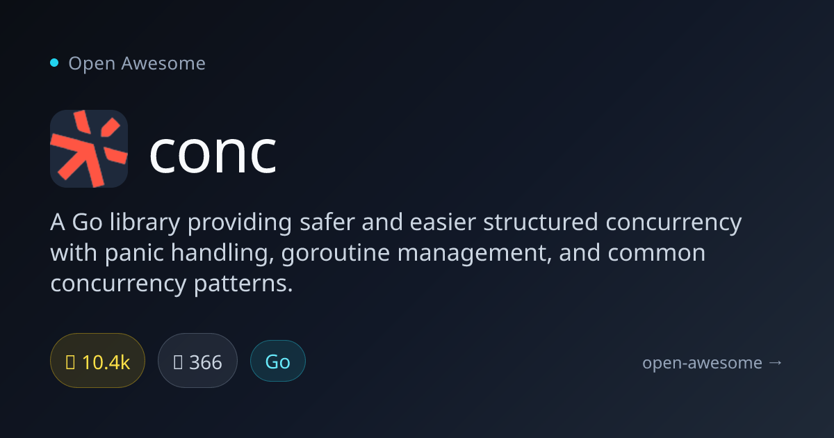 conc — Go Structured Concurrency Library | Open Awesome