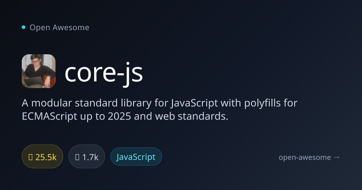 core-js — Modular JavaScript Standard Library | Open Awesome