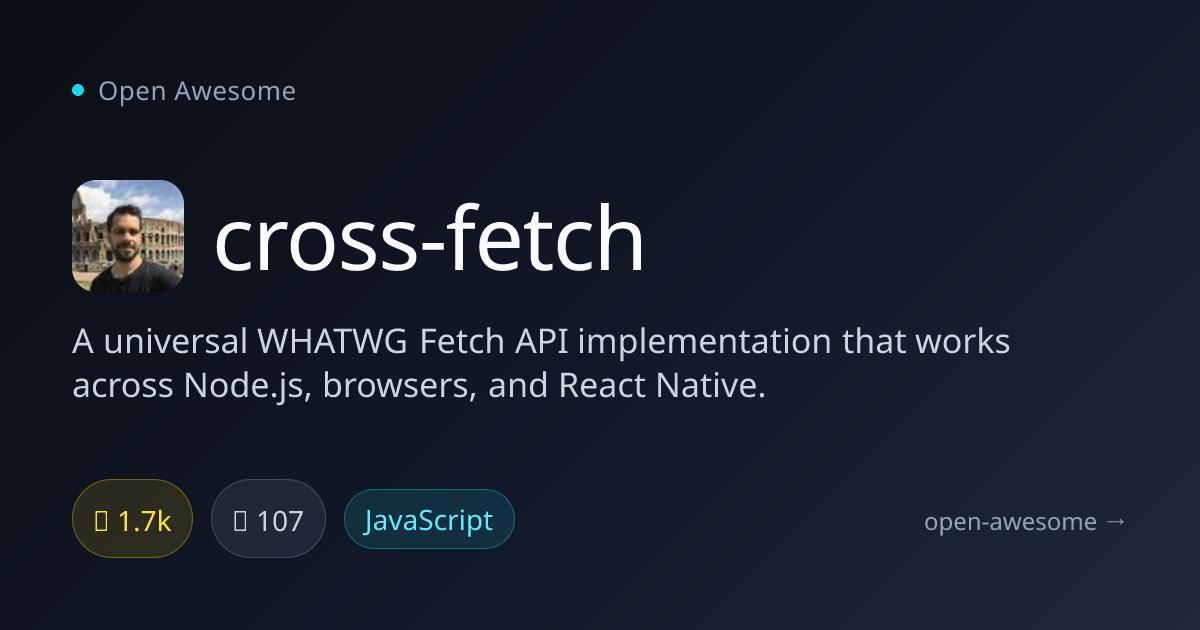 cross-fetch — Universal Fetch API Implementation | Open Awesome