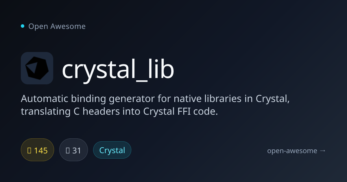 crystal_lib — Crystal FFI Binding Generator | Open Awesome