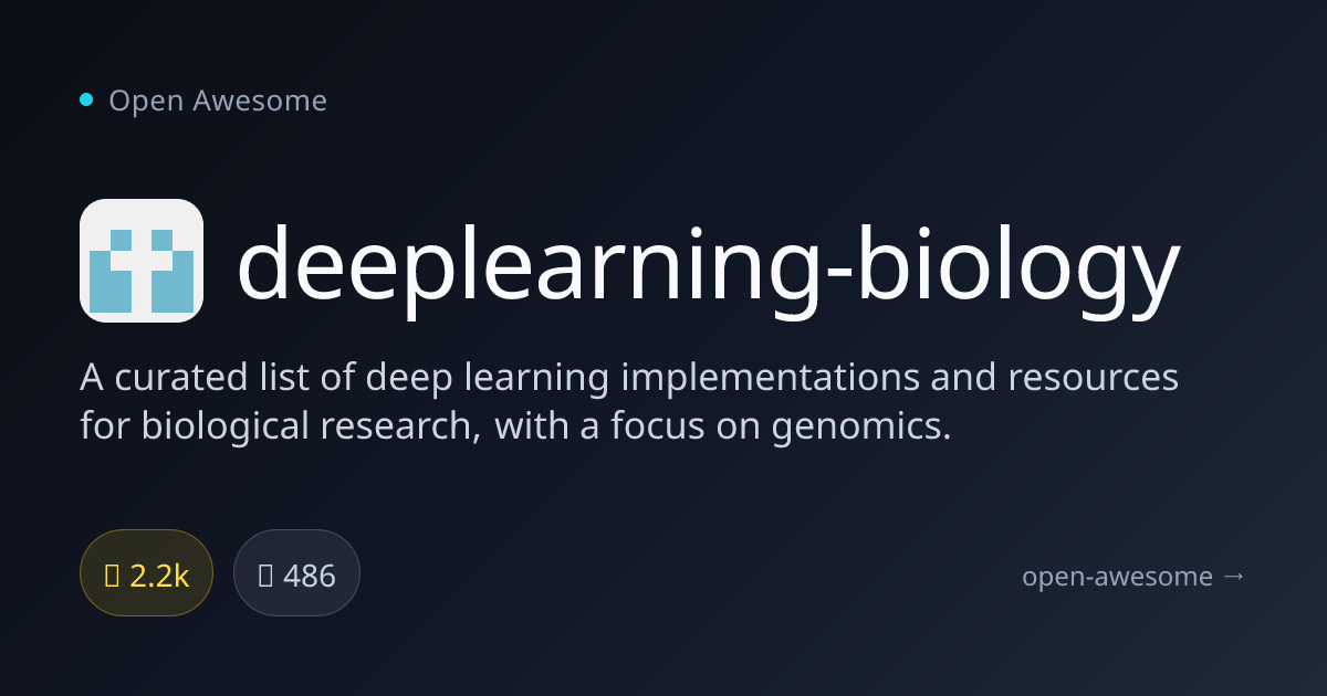 deeplearning-biology — Deep Learning for Biology Resources | Open Awesome