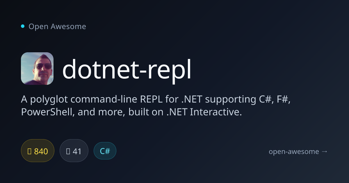 dotnet-repl — Polyglot .NET REPL Tool | Open Awesome