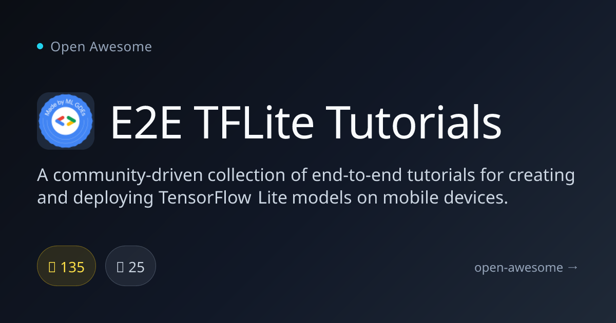 E2E TFLite Tutorials — TensorFlow Lite Mobile Tutorials | Open Awesome