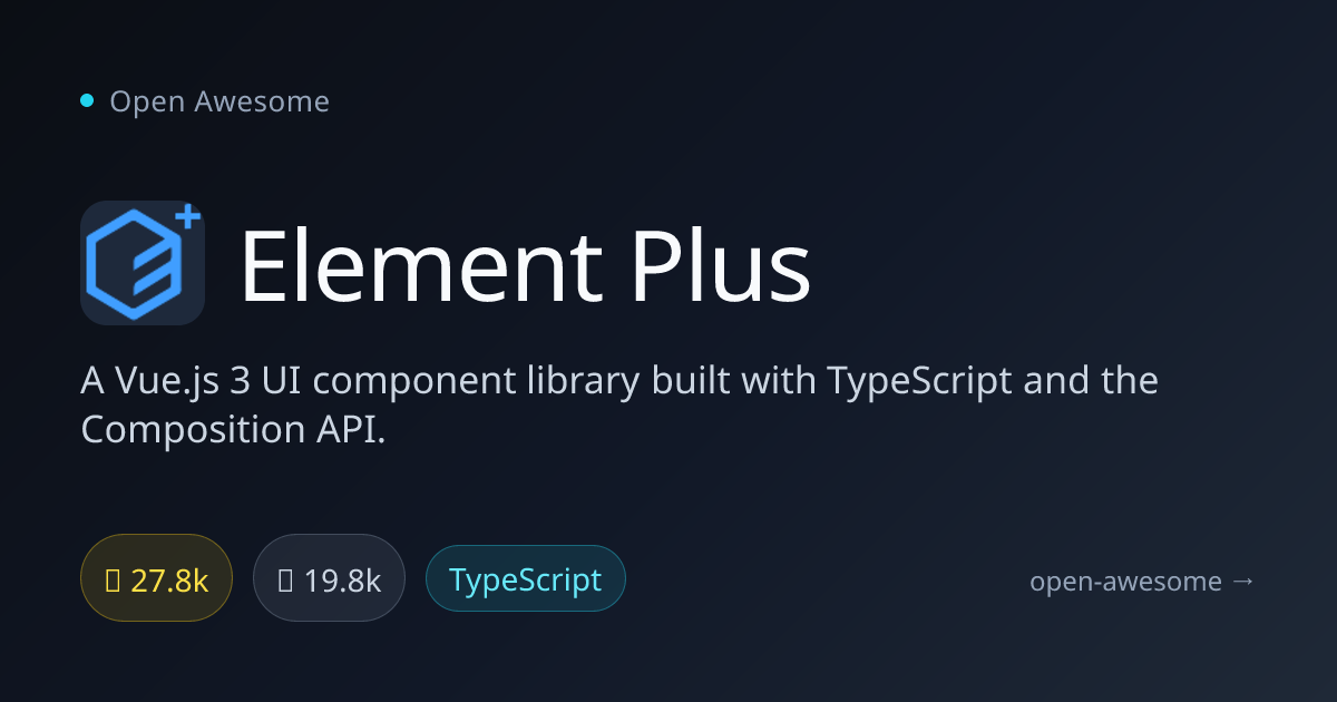 Element Plus — Vue.js 3 UI Component Library | Open Awesome