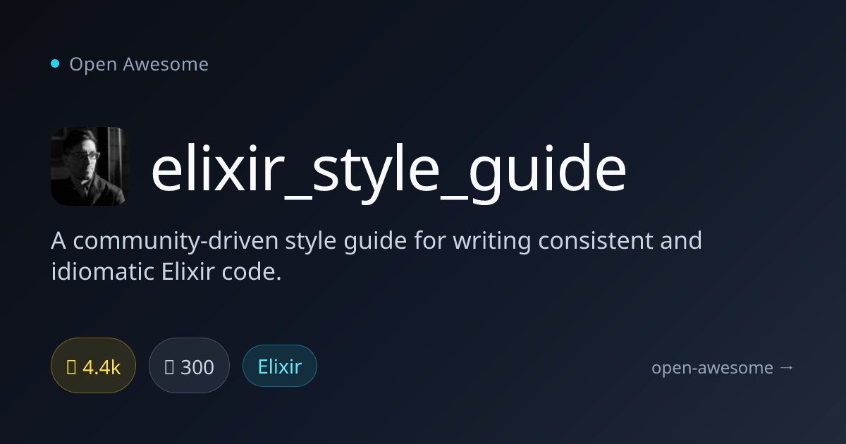elixir_style_guide — Community Elixir Style Guide | Open Awesome