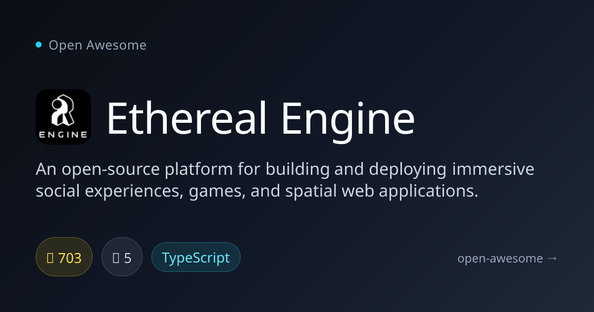 Ethereal Engine — Immersive Social Experience Platform | Open Awesome