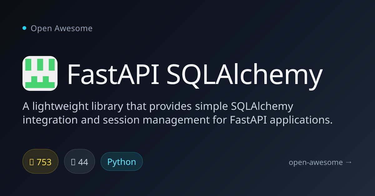FastAPI SQLAlchemy — SQLAlchemy Integration for FastAPI | Open Awesome