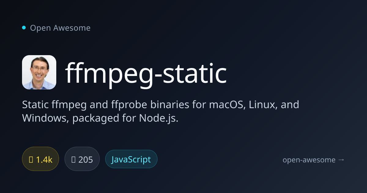 ffmpeg-static — Static FFmpeg Binaries for Node | Open Awesome