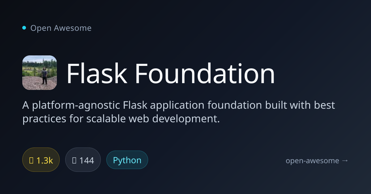 Flask Foundation — Scalable Flask App Foundation | Open Awesome