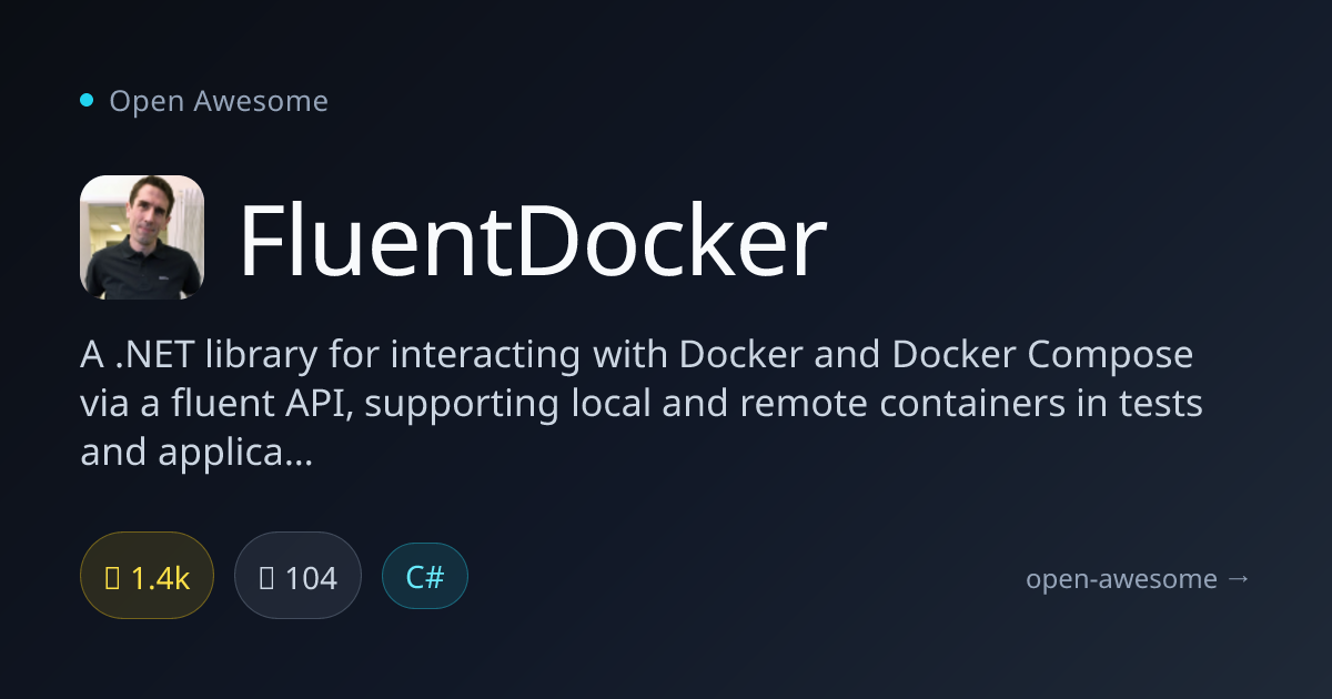 FluentDocker — .NET Docker Fluent API | Open Awesome