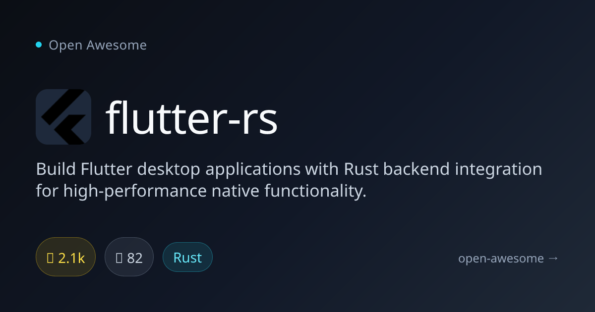 flutter-rs — Flutter Desktop with Rust Backend | Open Awesome