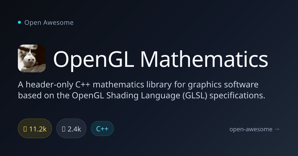 OpenGL Mathematics — C++ Graphics Math Library | Open Awesome