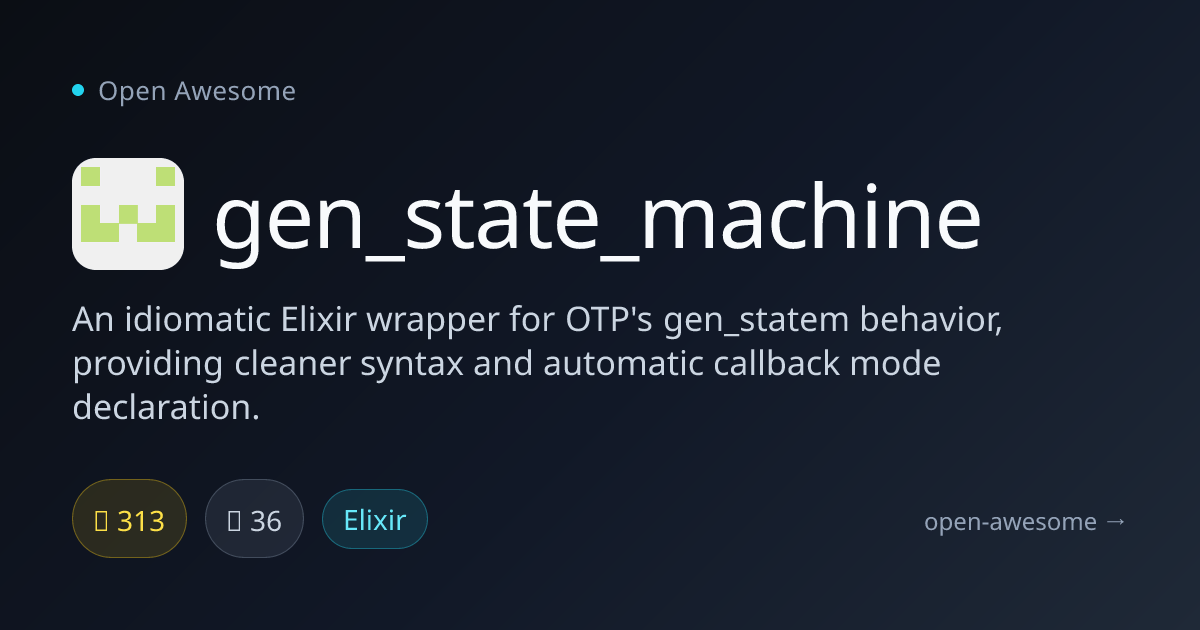 gen_state_machine — Elixir OTP gen_statem Wrapper | Open Awesome