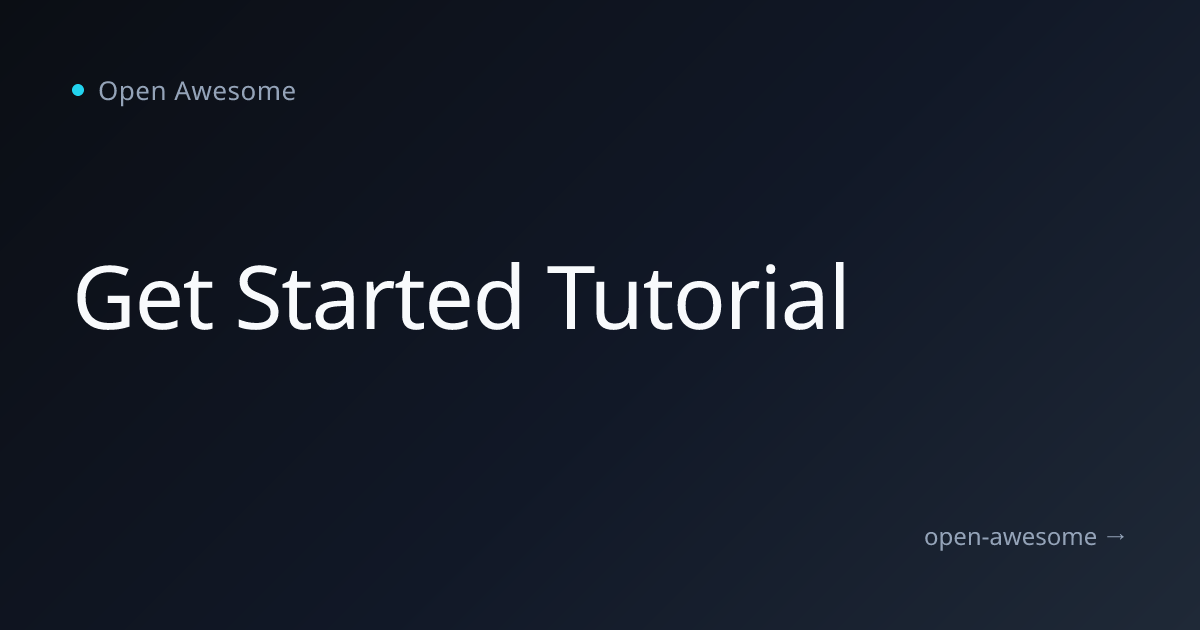 Get Started Tutorial | Open Awesome