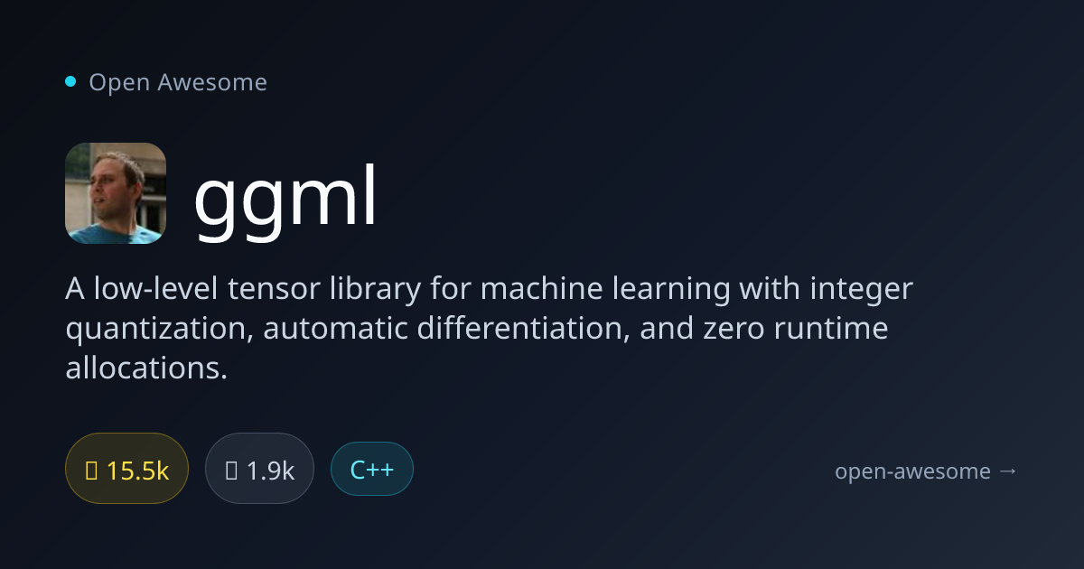 ggml — Low-Level ML Tensor Library | Open Awesome