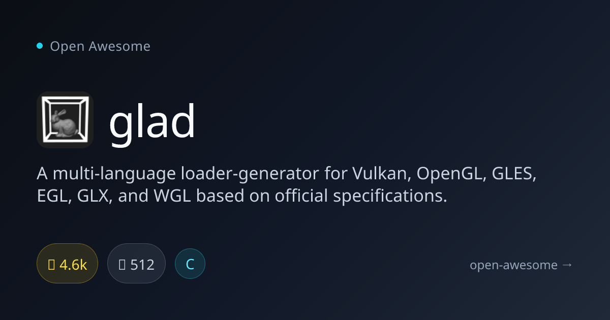 glad — Vulkan & OpenGL Loader Generator | Open Awesome