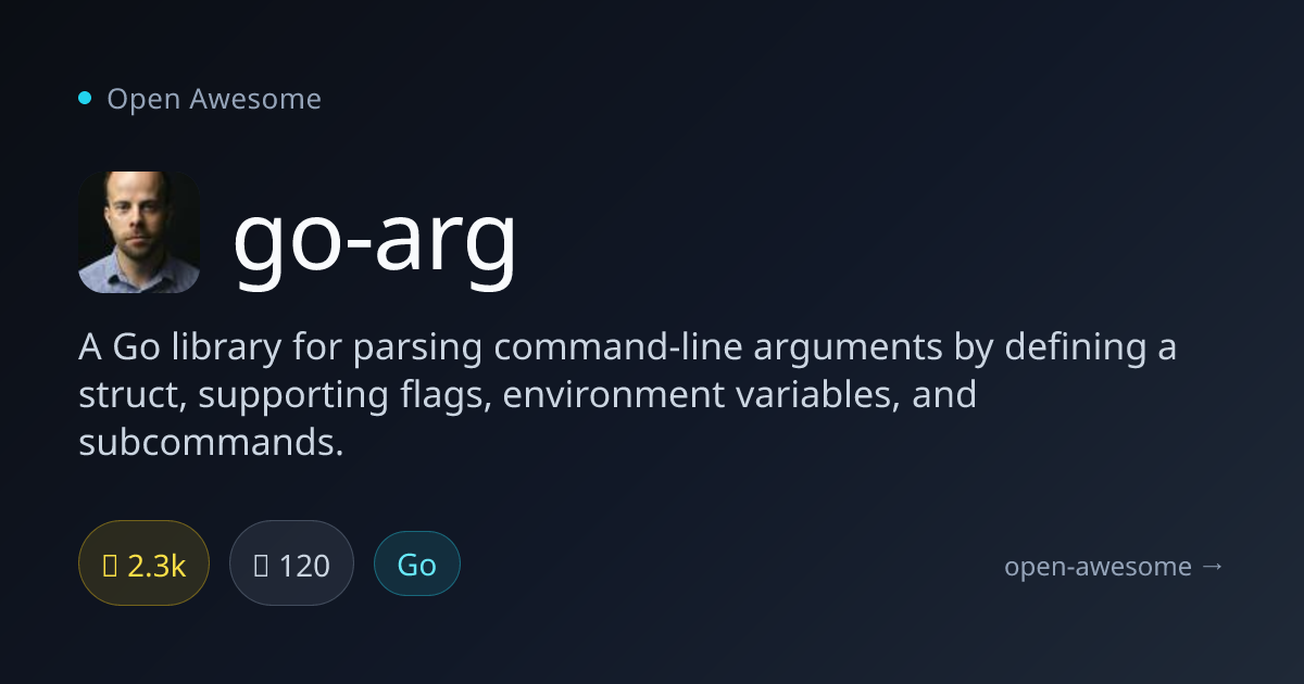 go-arg — Go CLI Argument Parser | Open Awesome
