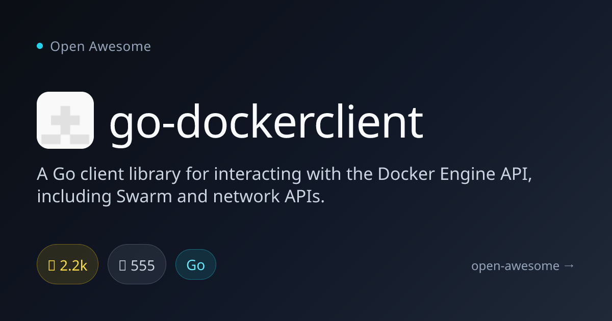 go-dockerclient — Go Client for Docker Engine API | Open Awesome