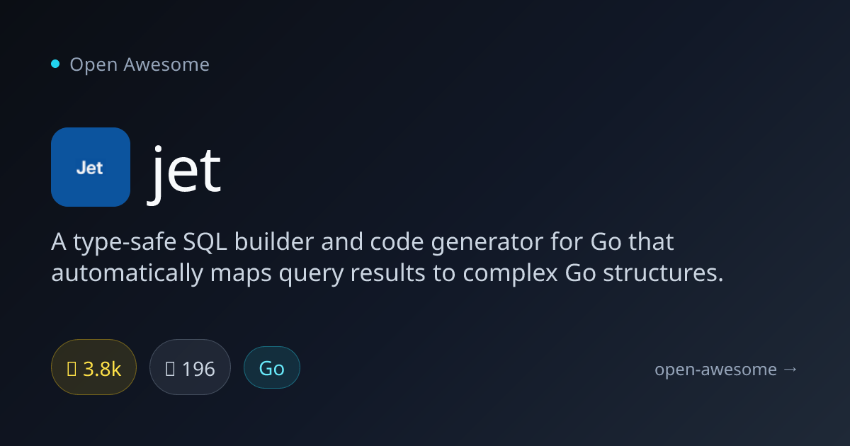 jet — Type-Safe SQL Builder for Go | Open Awesome