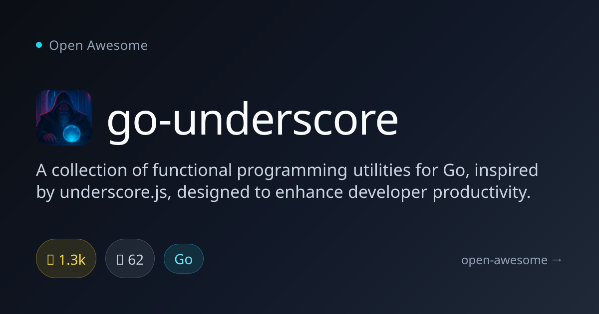 go-underscore — Functional Utilities for Go | Open Awesome