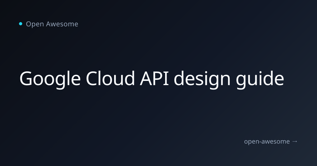 Google Cloud API design guide | Open Awesome