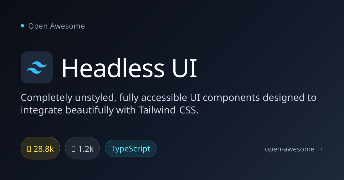 Headless UI — Unstyled Accessible UI Components | Open Awesome