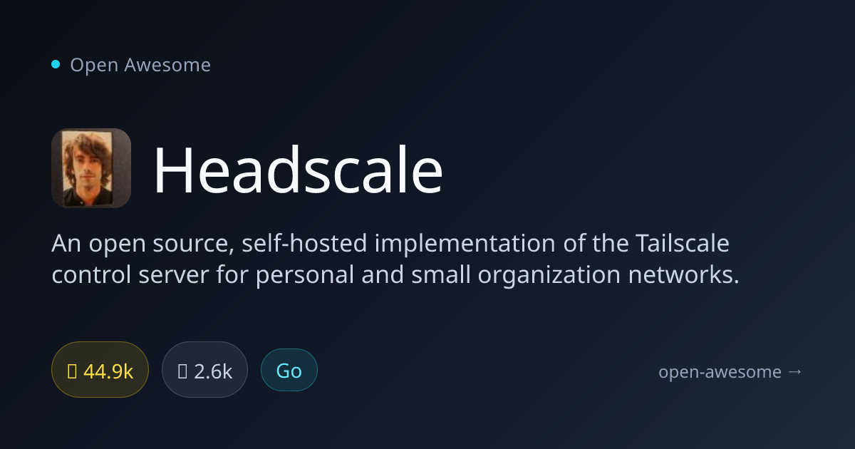 Headscale — Self-Hosted Tailscale Control Server | Open Awesome