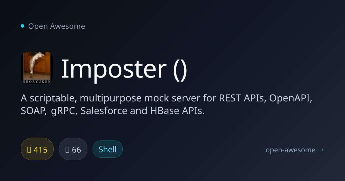 Imposter () — Scriptable Multipurpose Mock Server | Open Awesome
