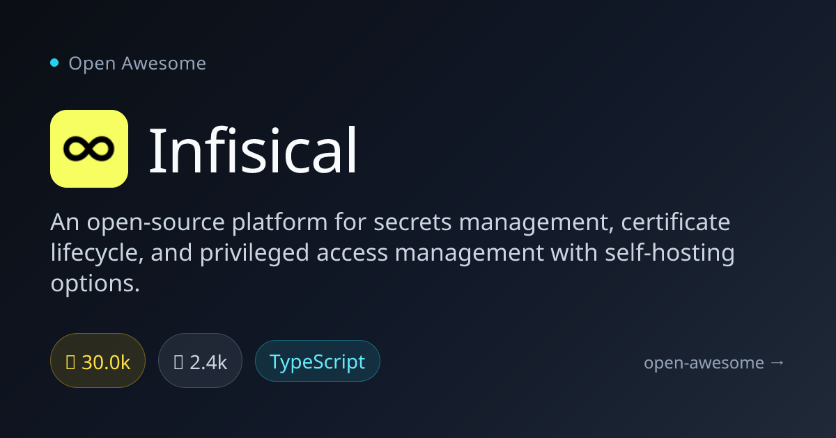 Infisical — Open-Source Secrets Management | Open Awesome