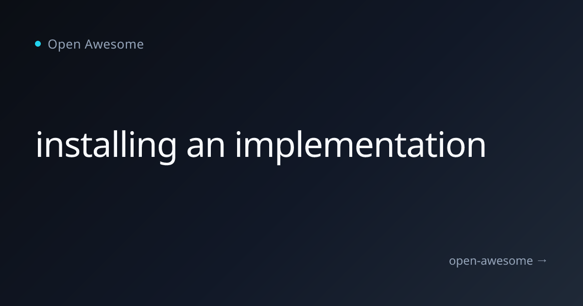 installing an implementation | Open Awesome