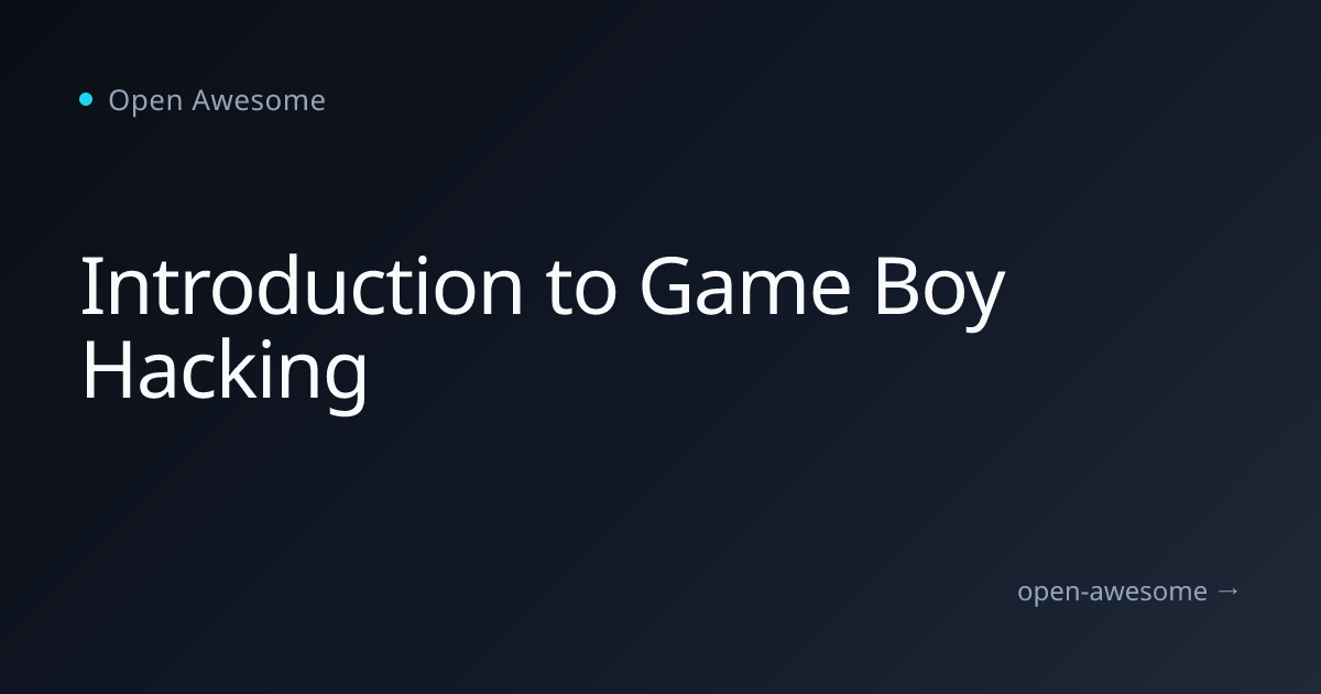Introduction to Game Boy Hacking | Open Awesome