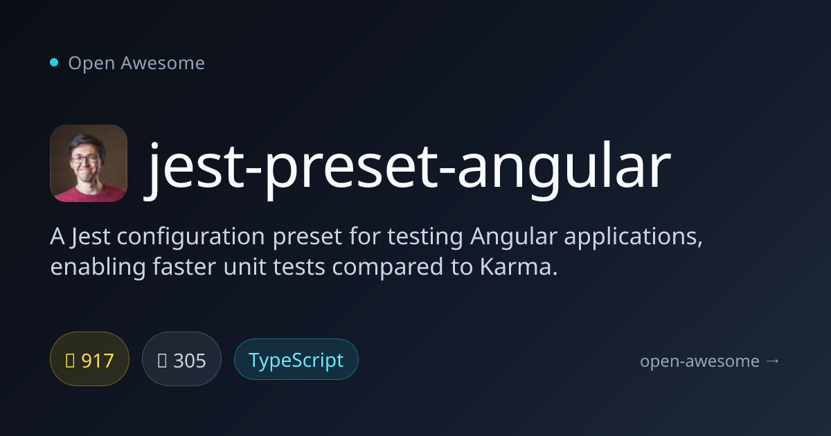 jest-preset-angular — Jest Configuration for Angular Tests | Open Awesome