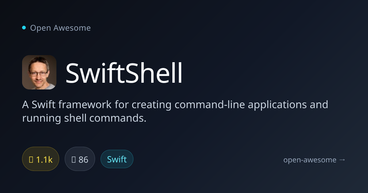 SwiftShell — Swift CLI & Shell Framework | Open Awesome