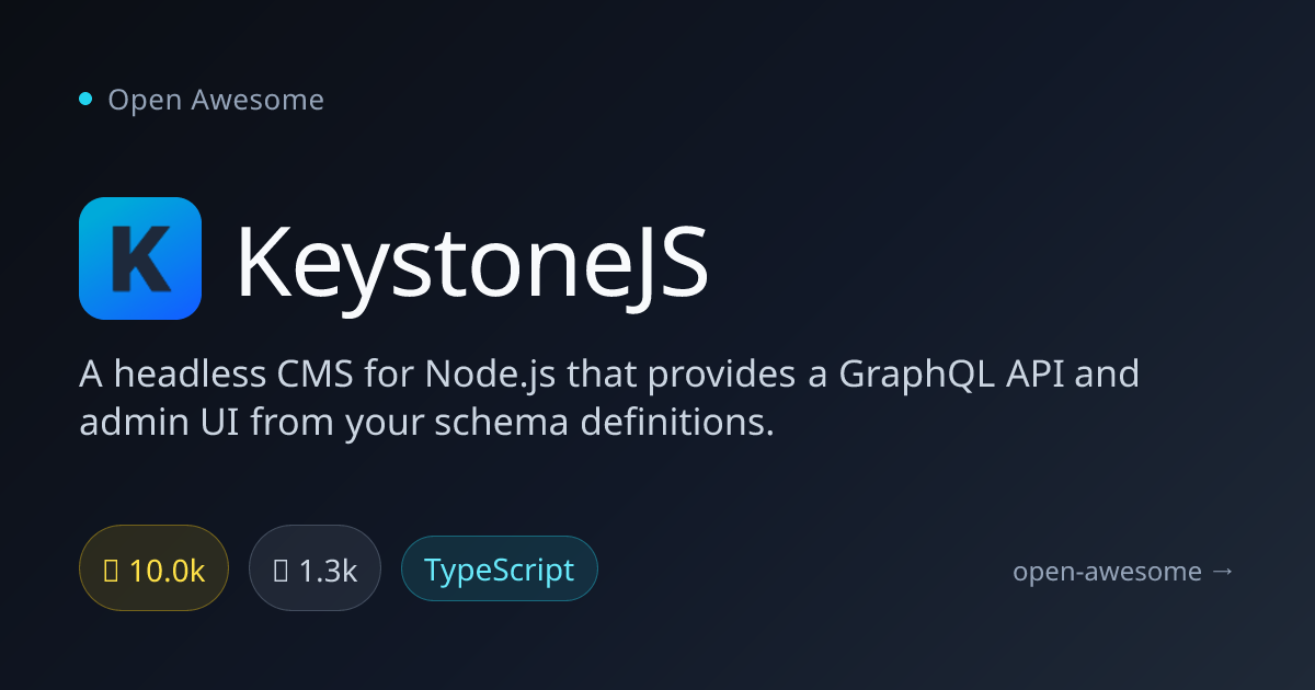 KeystoneJS — Headless CMS with GraphQL API | Open Awesome