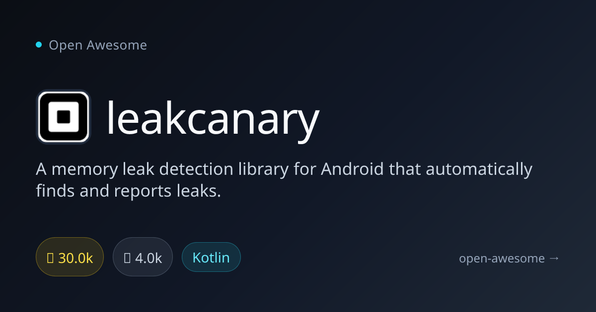 leakcanary — Android Memory Leak Detector | Open Awesome