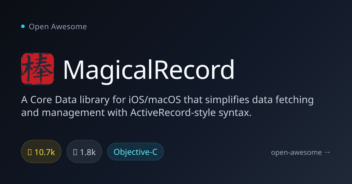 MagicalRecord — Core Data Library for iOS/macOS | Open Awesome