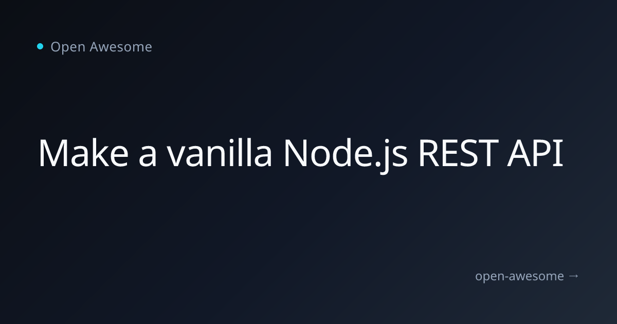 Make a vanilla Node.js REST API | Open Awesome